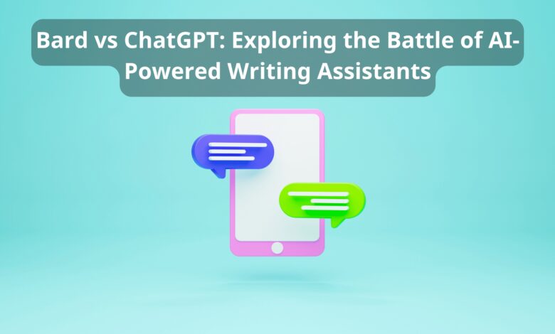 Bard vs ChatGPT Exploring the Battle of AI-Powered Writing Assistants