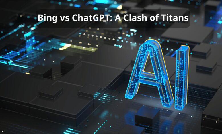 Bing vs ChatGPT A Clash of Titans