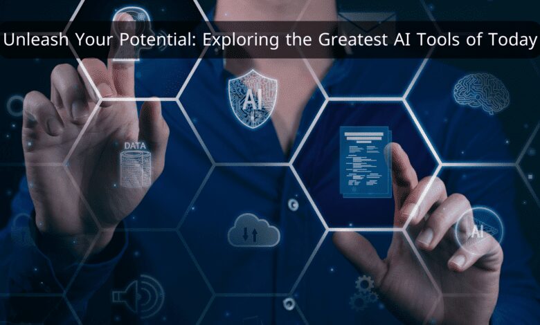 Unleash Your Potential: Exploring the Greatest AI Tools of Today